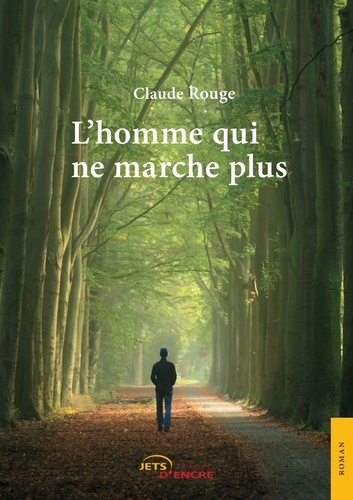 Claude Rouge - L'homme qui ne marche plus.