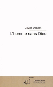 Olivier Desem - L'homme sans Dieu.