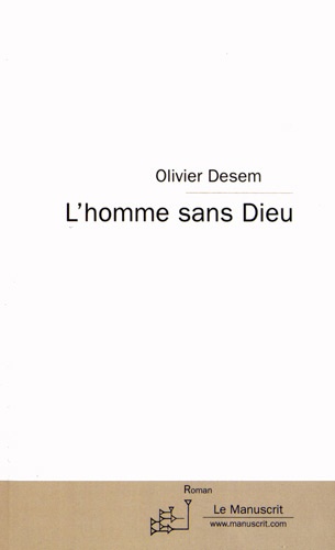 Olivier Desem - L'homme sans Dieu.