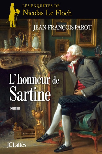 L'honneur de Sartine. Les enquêtes de Nicolas Le Floch, commissaire au Châtelet