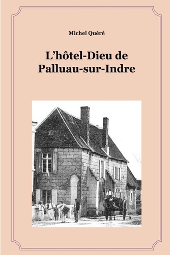Michel Quéré - L'hôtel-Dieu de Palluau-sur-Indre.
