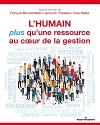 François Bernard Malo et James Thwaites - L'humain, plus qu'une ressource au coeur de la gestion - Perspectives de gestion des ressources humaines.