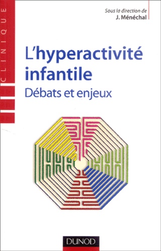 Jean Ménéchal - L'hyperactivité infantile - Débats et enjeux.