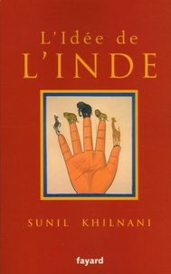 Sunil Khilnani - L'idée de l'Inde.