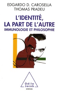 Edgardo Carosella et Thomas Pradeu - L'identité, la part de l'autre - Immunologie et philosophie.