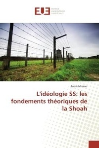 André Mineau - L'ideologie SS: les fondements theoriques de la Shoah.