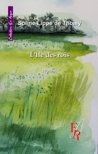 Soline Lippe de Thoisy - L'île des rois.