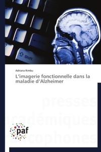 Adriana Rimbu - L'imagerie fonctionnelle dans la maladie d'Alzheimer.