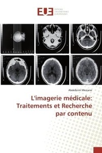 Abdelkrim Meziane - L'imagerie médicale: Traitements et Recherche par contenu.