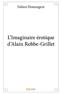 L'Imaginaire érotique d'Alain Robbe-Grillet