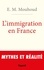 L'immigration en France. Mythes et réalités