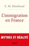 El Mouhoub Mouhoud - L'immigration en France - Mythes et réalités.