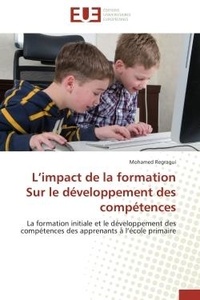 Mohamed Regragui - L'impact de la formation Sur le développement des compétences - La formation initiale et le développement des compétences des apprenants à l'école primaire.