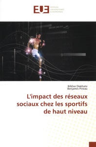 Bilkher Diakhate et Benjamin Pineau - L'impact des réseaux sociaux chez les sportifs de haut niveau.