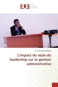Eli le zérahïque Wandja - L'impact du style du leadership sur la gestion administrative.