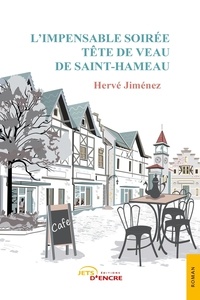 Hervé Jimenez - L'Impensable Soirée tête de veau de Saint-Hameau.