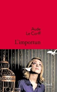 Aude Le Corff - L'importun.