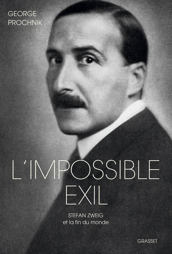 L'impossible exil. Stefan Zweig et la fin du monde