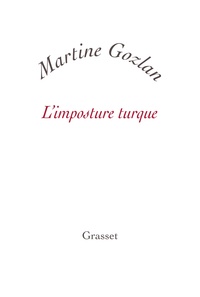 Martine Gozlan - L'imposture turque.