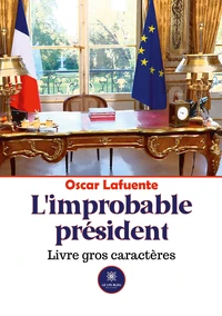 L'improbable président - Livre gros caractères