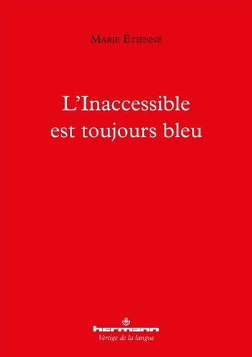 Marie Etienne - L'Inaccessible est toujours bleu.