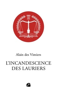Alain des Vimiers - L'incandescence des Lauriers.