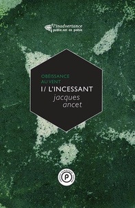 Jacques Ancet - L'incessant.