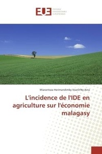 Miarantsoa Aina - L'incidence de l'IDe en agriculture sur l'economie malagasy.