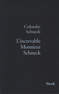 Colombe Schneck - L'increvable Monsieur Schneck.