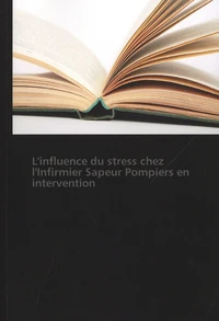 L'influence du stress chez l'infirmier sapeur pompiers en intervention