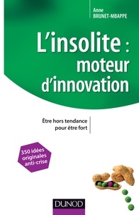 Anne Brunet-Mbappe - L'insolite : moteur d'innovation - Etre hors tendance pour être fort.