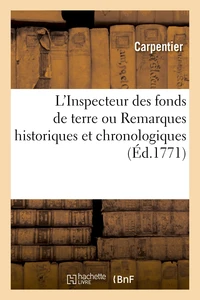 L'Inspecteur des fonds de terre ou Remarques historiques et chronologiques
