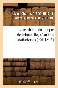 Charles Livon - L'Institut antirabique de Marseille, résultats statistiques.