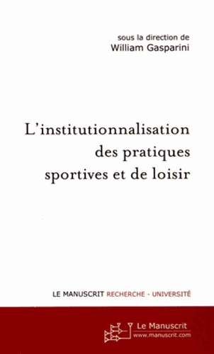 William Gasparini - L'institutionnalisation des pratiques sportives et de loisir.
