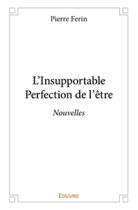 L'Insupportable Perfection de l'être