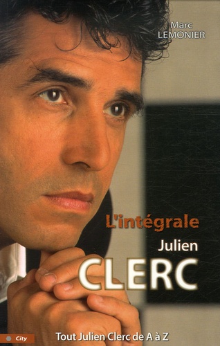 Marc Lemonier - L'intégrale Julien Clerc - Tout Julien Clerc de A à Z.