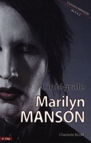 Charlotte Blum - L'intégrale Marilyn Manson - Tout Manson de A à Z.