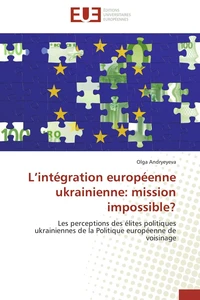 L intégration européenne ukrainienne: mission impossible?