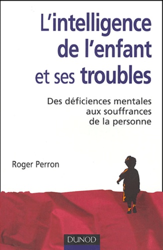Roger Perron - L'intelligence de l'enfant et ses troubles.