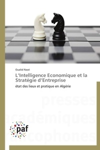 Oualid Nasri - L'intelligence économique et la stratégie d'entreprise - Etat des lieux et pratique en Algérie.