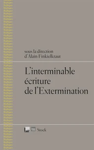 L'interminable écriture de l'Extermination