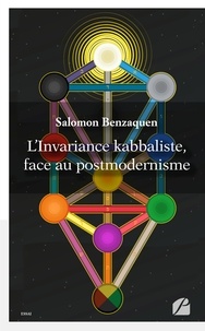 Salomon Benzaquen - L'invariance kabbaliste, face au postmodernisme.