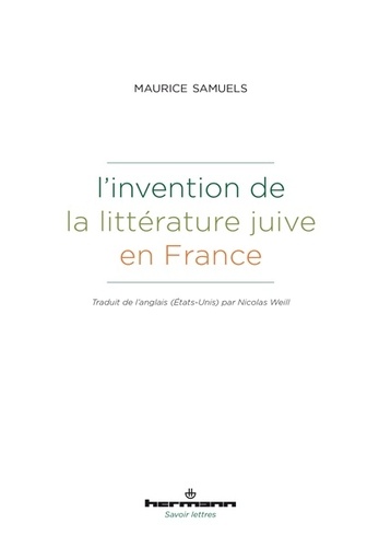 Maurice Samuels - L'invention de la littérature juive en France.
