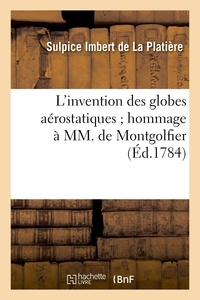 Sulpice Imbert de La Platière - L'invention des globes aérostatiques ; hommage à MM. de Montgolfier.