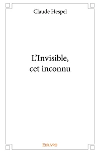 L'invisible, cet inconnu