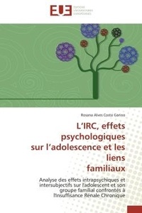 Costa garino rosana Alves - L'IRC, effets psychologiques sur l'adolescence et les liens familiaux - Analyse des effets intrapsychiques et intersubjectifs sur l'adolescent et son groupe familial confro.