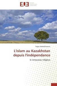 Talgat Abdrakhmanov - L'islam au Kazakhstan depuis l'indépendance - le renouveau religieux.