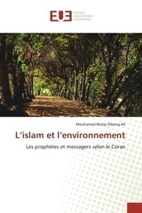 Mouhamed Matip - L'islam et l'environnement - Les prophètes et messagers selon le Coran.