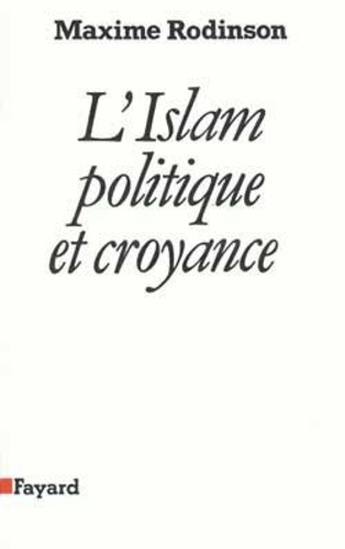 L'islam. Politique et croyance