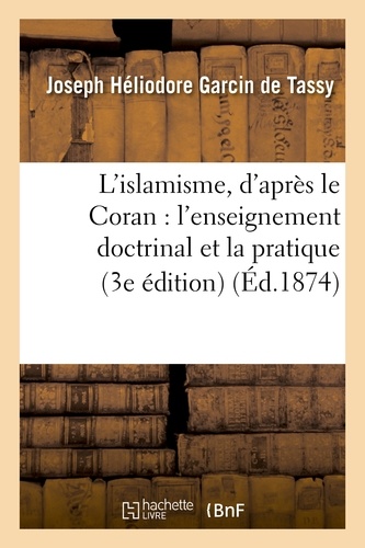 L'islamisme, d'après le Coran : l'enseignement doctrinal et la pratique (3e édition)
